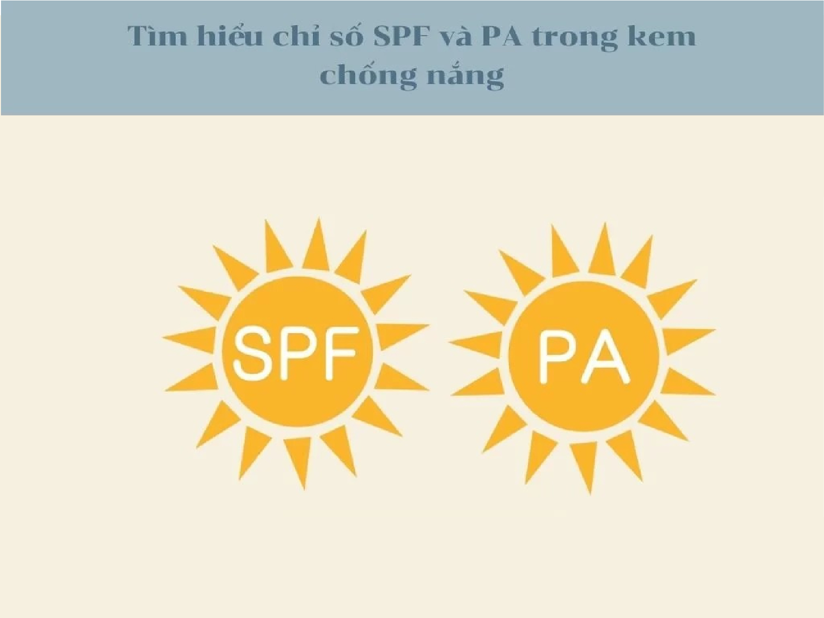 SPF và PA - hai chỉ số quan trọng nhất khi lựa chọn kem chống nắng